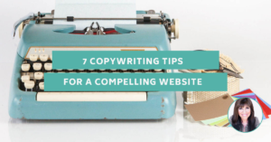 7 Copywriting Tips for a Compelling Website