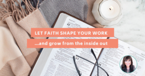 Let Faith Shape Your Work